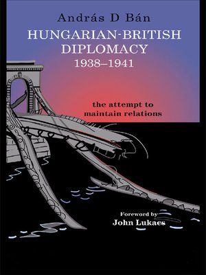 cover image of Hungarian-British Diplomacy 1938-1941